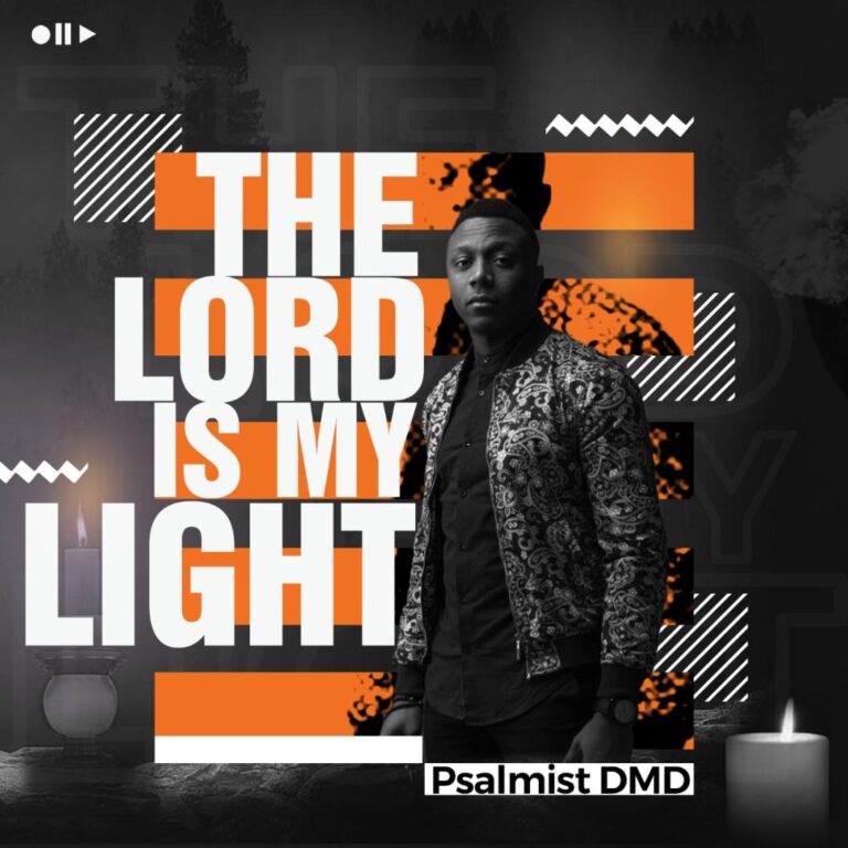 The Lord is My Light by Psalmist DMD Mp3 and Lyrics