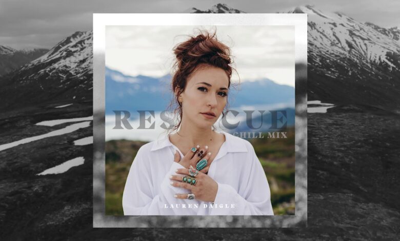 Rescue by Lauren Daigle (Chill Mix) Audio, Video and Lyrics