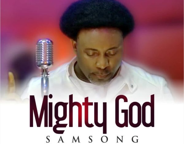 Mighty God by Samsong Mp3, Video and Lyrics