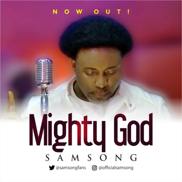 Mighty God by Samsong Mp3, Video and Lyrics