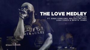 The Love Medley by JJ Hairston Ft. Greg Kirkland, Melissa Bethea, Leah Leach & Benita Jones Audio, Video and Lyrics