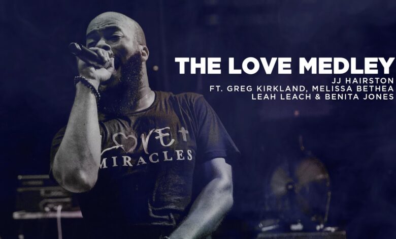 The Love Medley by JJ Hairston Ft. Greg Kirkland, Melissa Bethea, Leah Leach & Benita Jones Audio, Video and Lyrics