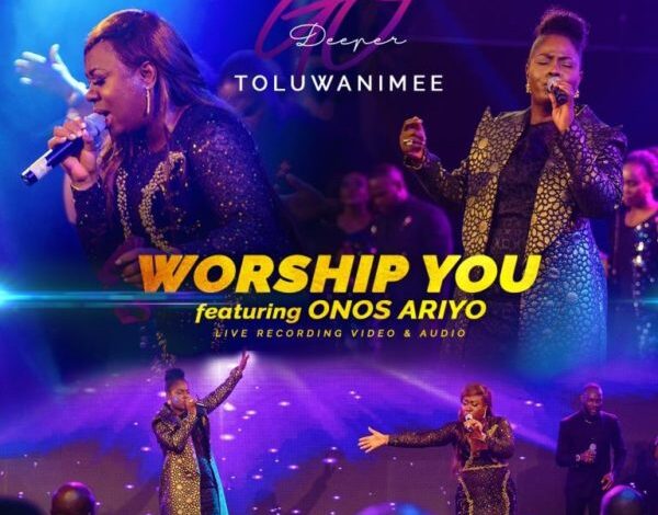 Worship You by Toluwanimee Ft. Onos Ariyo Mp3, Video and Lyrics