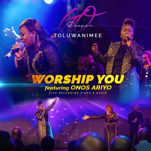 Worship You by Toluwanimee Ft. Onos Ariyo Mp3, Video and Lyrics