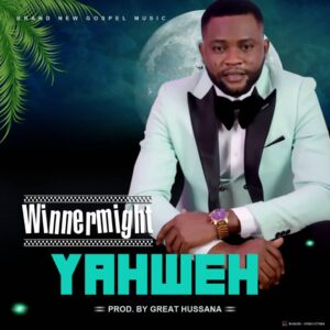 Yahweh by WinnerMight Mp3 and Lyrics