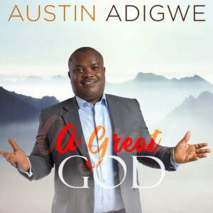 A Great God by Austin Adigwe Mp3 and Lyrics