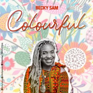 Colourful by Becky Sam Mp3 and Lyrics