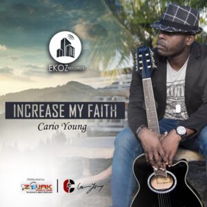 Increase My Faith by Cario Young Mp3, Lyrics and Video