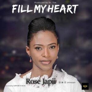 Fill My Heart by Rose Japii Mp3 and Lyrics