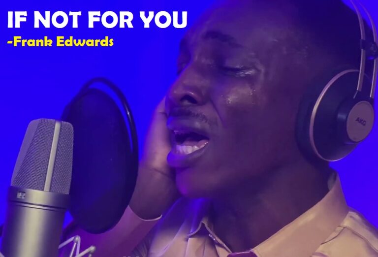 Frank Edwards - If Not For You Mp3, Video and Lyrics