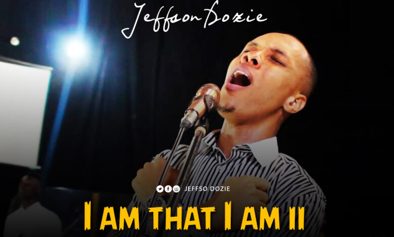 I am that I am II by Jeffson Dozie Mp3, Video and Lyrics