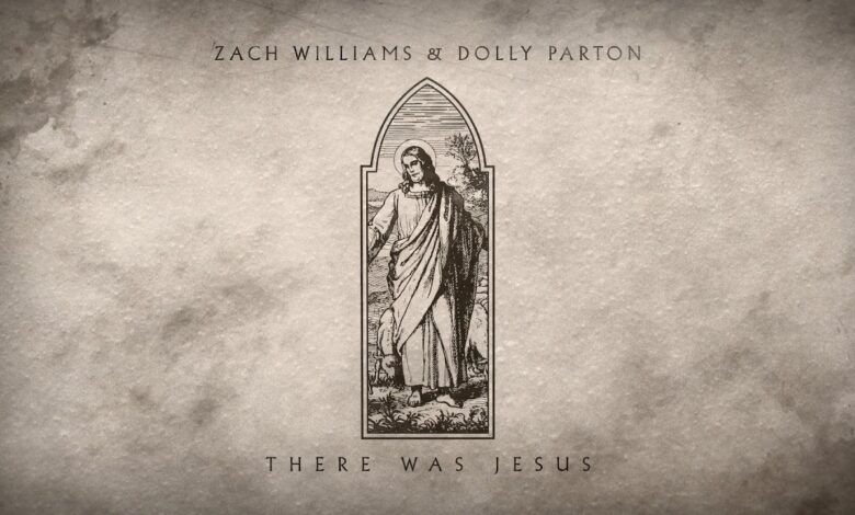 There Was Jesus by Zach Williams and Dolly Parton Audio and Lyrics