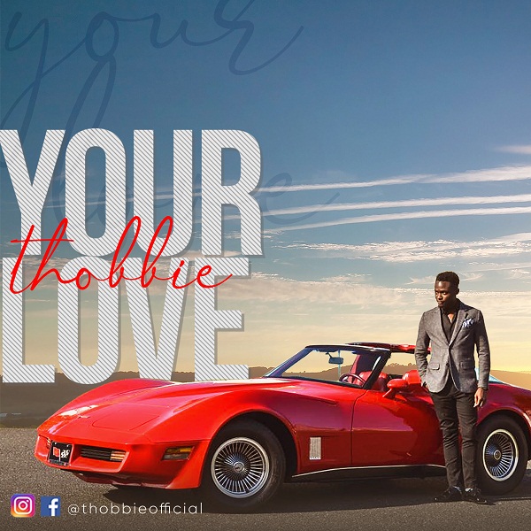 Your Love by Thobbie Mp3, Video and Lyrics