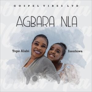 Tope Alabi - Agbara Nla Ft. Iseoluwa Mp3, Video and Lyrics