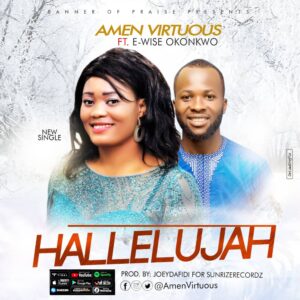 HALLELUJAH by Amen Virtuous Ft. E-Wise Okonkwo Mp3, Video and Lyrics