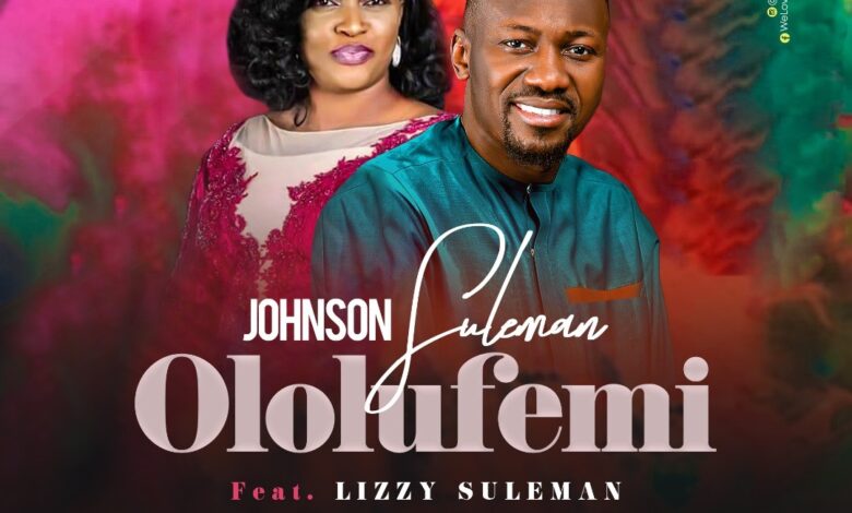 Ololufemi by Johnson Suleman Ft. Lizzy Suleman Mp3, Lyrics Video
