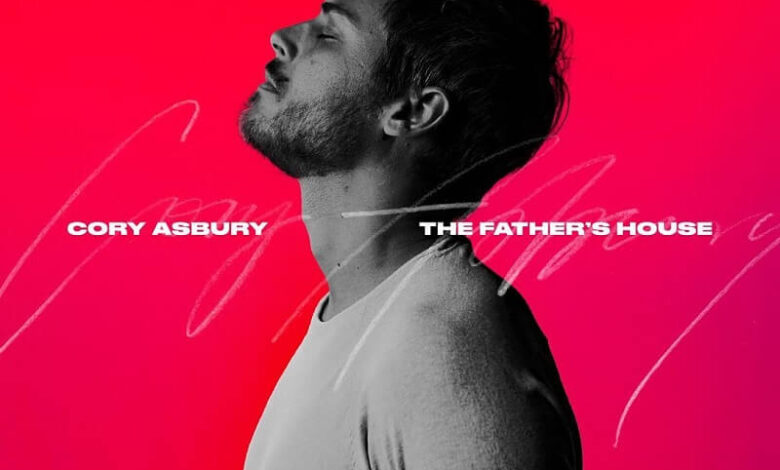 Cory Asbury - The Father's House Mp3, Lyrics