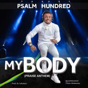 Psalm Hundred - My Body (Praise Anthem) (Mp3 Download, Lyrics)
