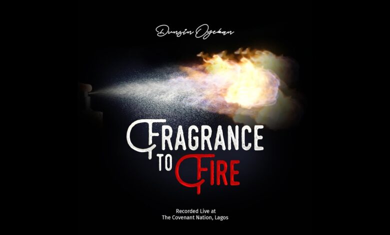 Fragrance To Fire by Dunsin Oyekan Mp3, Video and Lyrics