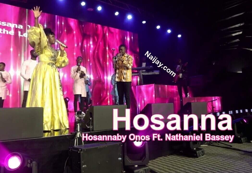 Hosanna by Onos Ft. Nathaniel Bassey (Mp3 & Lyrics) 1 Hosanna by Onos Ft. Nathaniel Bassey (Mp3, Lyrics)