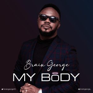 Brain George - My Body (Mp3 Download, Lyrics)