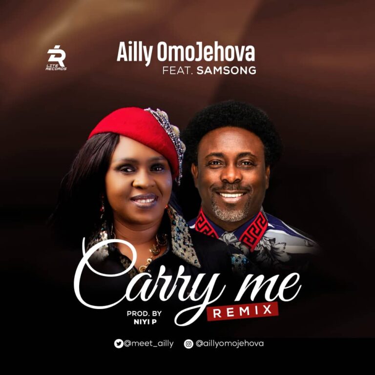 Carry Me Remix by Ailly Omojehovah Ft. Samsong Mp3, Lyrics