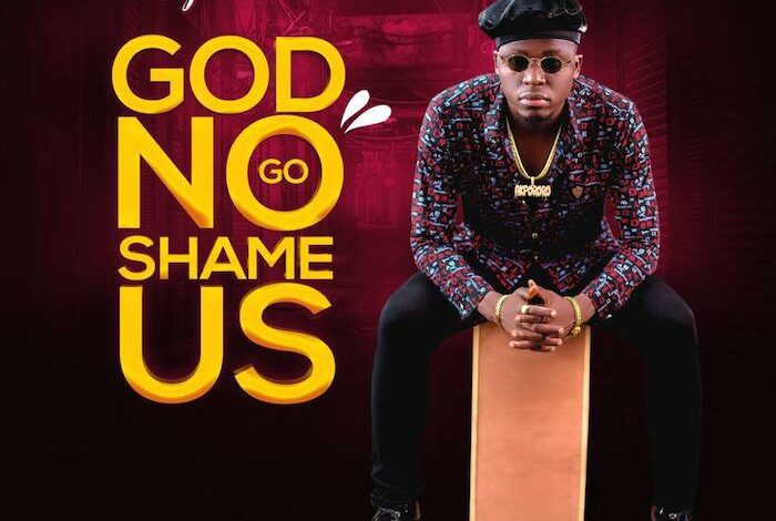 God No Go Shame Us by Akpororo Mp3, Lyrics
