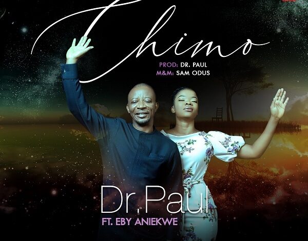 Chimo by Dr. Paul Ft. Eby Aniekwe Mp3 and Lyrics