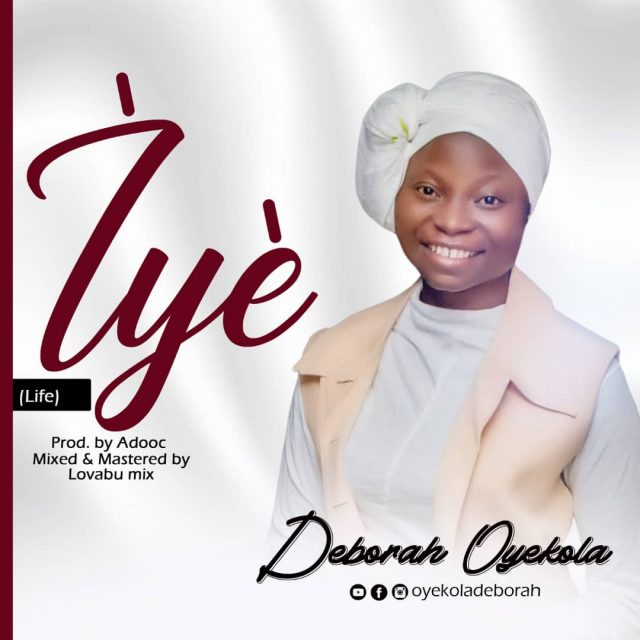 Deborah Oyekola - IYE Mp3 Download, Lyrics.