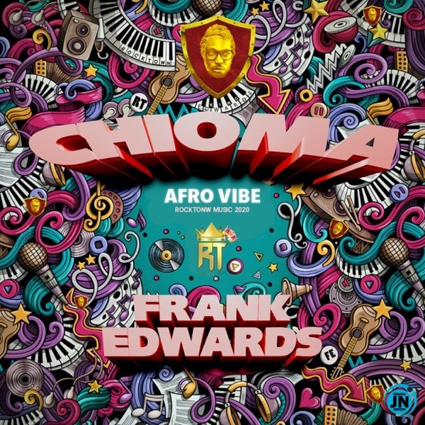 Chioma by Frank Edwards (Afro Vibe) Mp3, Lyrics, Video
