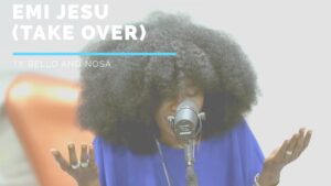 Emi Jesu (Take Over) by TY Bello Ft. Nosa Mp3, Video