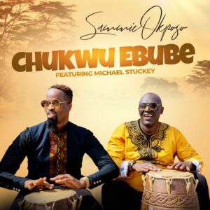 Chukwu Ebube (God Of Glory) by Sammie Okposo Ft. Michael Stuckey Mp3, Lyrics