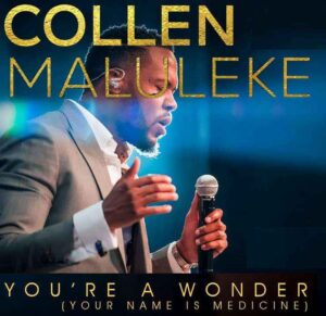 Collen Maluleke - You’re A Wonder Mp3, Lyrics, Video