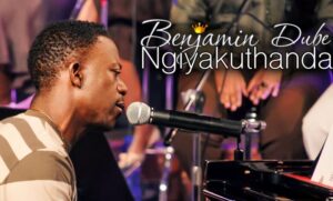 Benjamin Dube – Ngiyakuthanda Mp3, Lyrics, Video