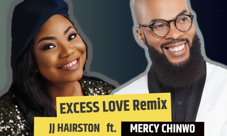Mercy-Chinwo-Excess-Love-Remix-JJ-Hairston-Mp3-Lyrics