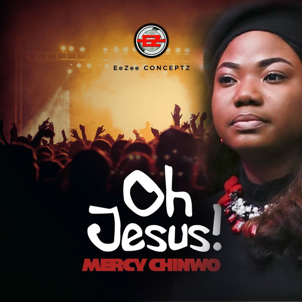 Mercy Chinwo - Oh Jesus Mp3, Lyrics and Video
