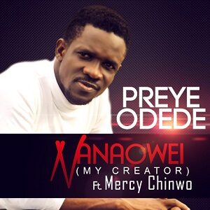 Preye Odede - Nanowei Ft. Mercy Chinwo