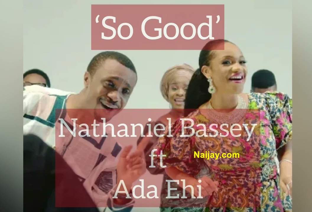 Been So Good by Nathaniel Bassey Ft. Ada Ehi (Mp3, Lyrics) 1 So Good by Nathaniel Bassey Ft. Ada Ehi (Mp3, Lyrics)