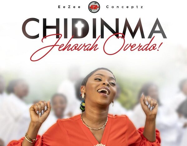 Chidinma - Jehovah Overdo mp3, lyrics