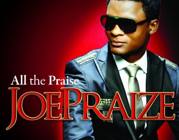 Joe Praize All the Praise Album Songs Zip Download