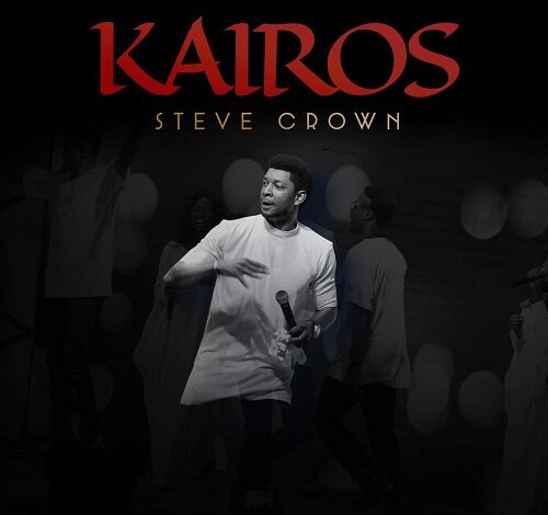 Steve Crown Kairos Album Mp3 Download Zip