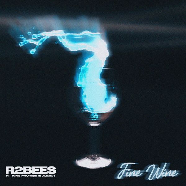 R2Bees - Fine Wine ft King Promise & Joeboy Mp3, Lyrics, Video