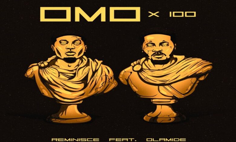 Reminisce ft Olamide - Omo X 100 Mp3, Lyrics, Video