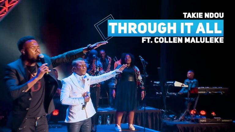 Takie Ndou ft. Collen Maluleke - Through It All Mp3, lyrics, Video