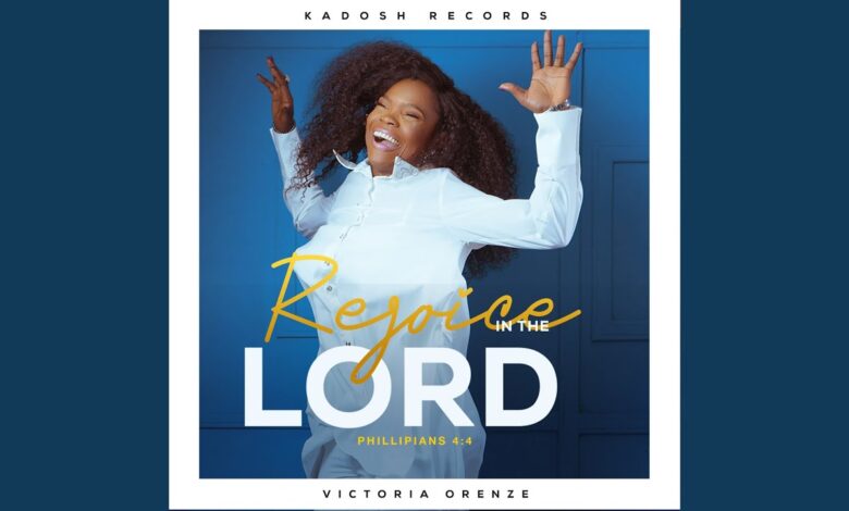 Victoria Orenze - Rejoice in the Lord Mp3, Lyrics, Video