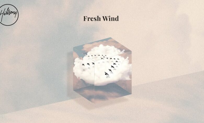 Fresh Wind by Hillsong Worship Mp3, Lyrics, Video