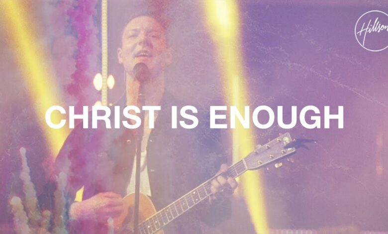 Christ Is Enough by Hillsong Worship Mp3, Lyrics, Video