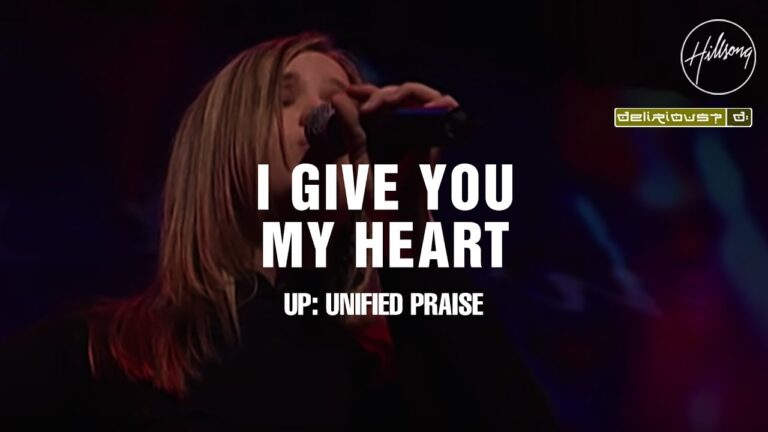 I Give You My Heart by Hillsong Worship ft Delirious Mp3, Lyrics, Video