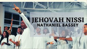 Nathaniel Bassey - Jehovah Nissi Mp3, Lyrics, Video