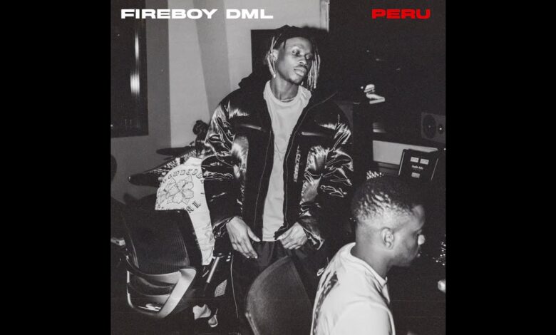 Peru by Fireboy DML Mp3, Lyrics, Video